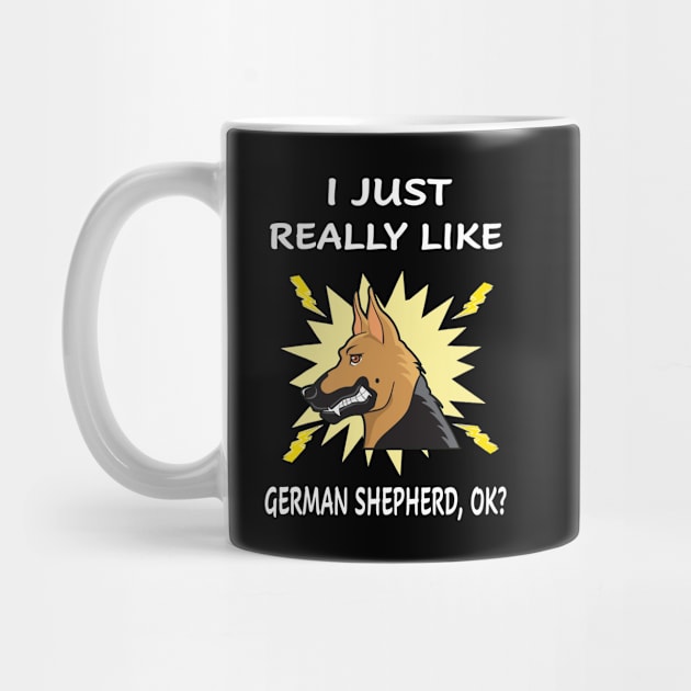 I Just Really Like German Shepherd OK by Uris